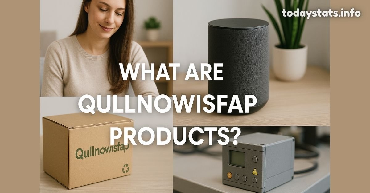 About Qullnowisfap Products: Explain All Smart Gadgets for Daily Life