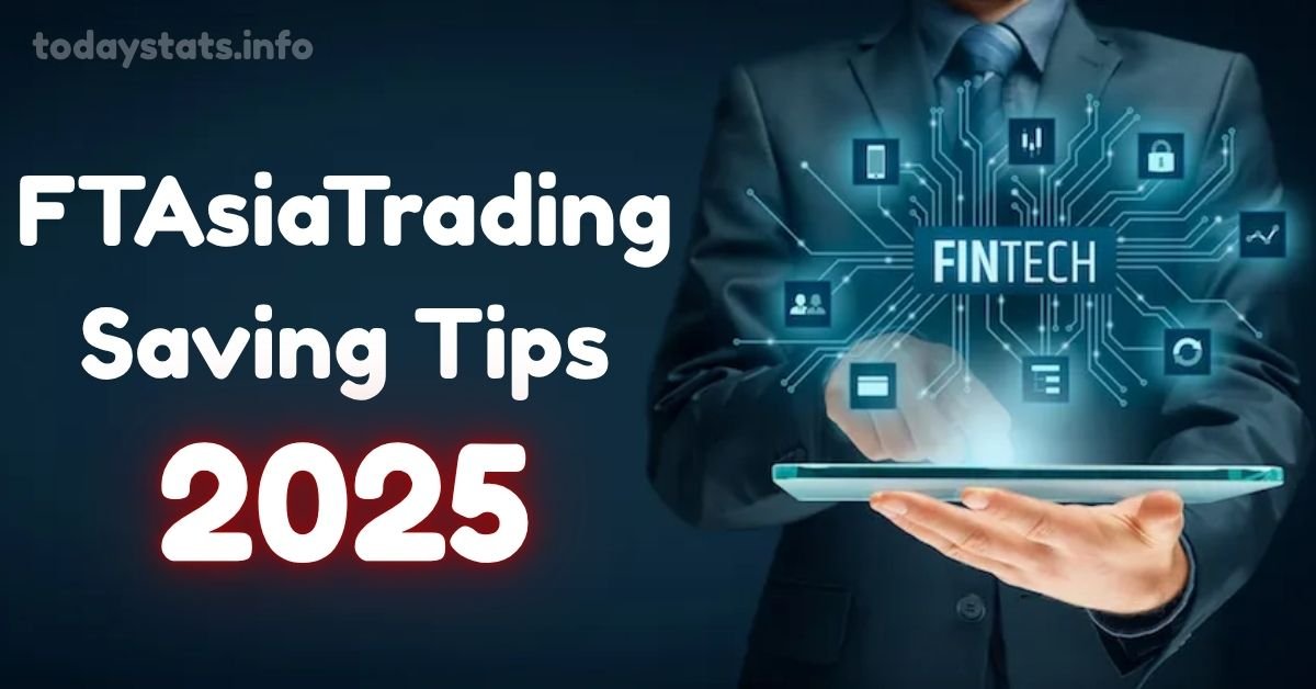 FTAsiaTrading Saving Tips: Smart Guide to Money in 2025